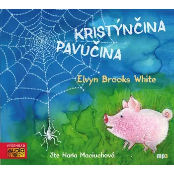 Kristýnčina pavučina  - Elwyn Brooks White (čte Hana Maciuchová) [CDmp3]