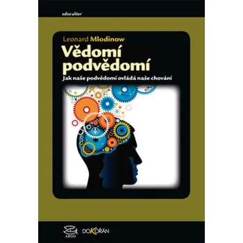 Vědomí podvědomí - Leonard Mlodinow Vědomí podvědomí - Leonard Mlodinow