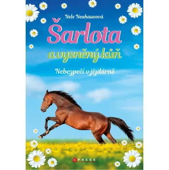 Šarlota a vysněný kůň 2: Nebezpečí v jízdárně - Nele Neuhausová
