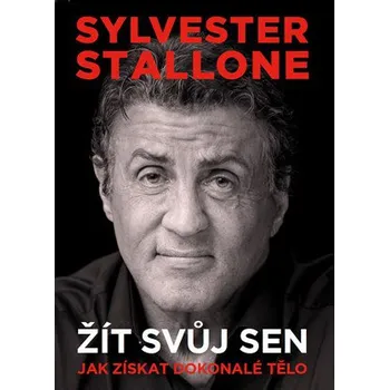 Literární biografie Sylvester Stallone: Žít svůj sen - Sylvester Stallone