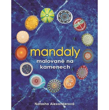 Mandaly malované na kamenech - Natasha Alexanderová