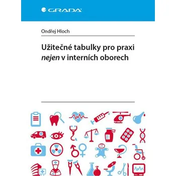 Užitečné tabulky pro praxi nejen v interních oborech - Ondřej Hloch