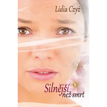 Duchovní literatura Silnější než smrt - Lidia Czyz