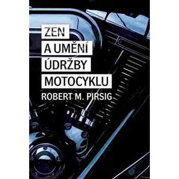 Zen a umění údržby motocyklu - Robert…