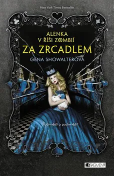 Alenka v říši zombií: Za zrcadlem - Gena Showalterová