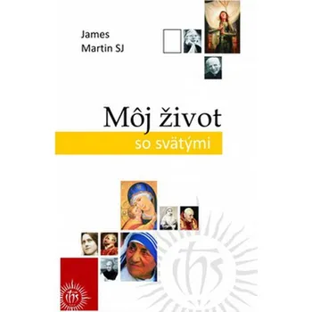 Duchovní literatura Môj život so svätými - James Martin
