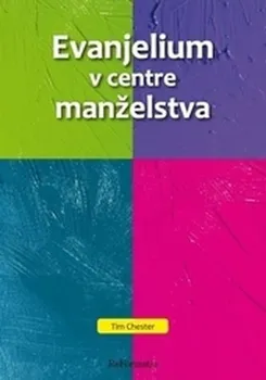 Evanjelium v centre manželstva - Tim Chester