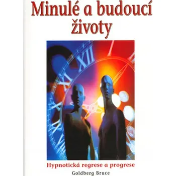 Minulé a budoucí životy - Bruce Goldberg
