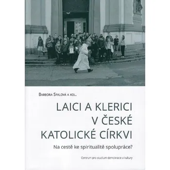 Laici a klerici v české katolické církvi - Barbora Spalová