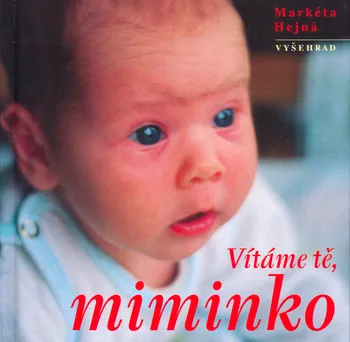 Vítáme tě, miminko - Markéta Hejná