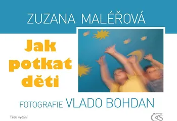 Jak potkat děti - Zuzana Maléřová, Vlado Bohdan