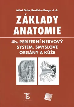 učebnice Základy anatomie 4b: Periferní nervový systém, smyslové orgány a kůže - Miloš Grim a kol.