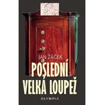 Poslední velká loupež - Jan Žáček