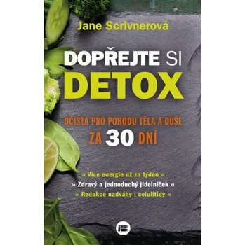 Dopřejte si detox: Očista pro pohodu těla a duše za 30 dní - Jane Scrivnerová