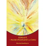 Zdraví: plod poznání a činu - Miluše Kubíčková