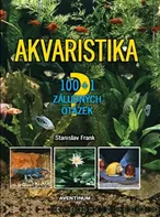 Akvaristika: 100 + 1 záludných otázek - Stanislav Frank