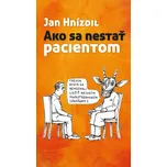 Ako sa nestať pacientom - Jan Hnízdil