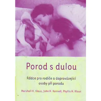 Porod s dulou - John H. Kennell, Marshall H. Klaus, Phyllis H. Klaus