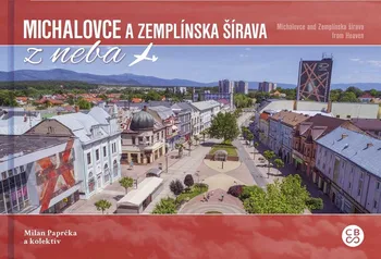 Cestování Michalovce a Zemplínska šírava - Milan Paprčka a kol.