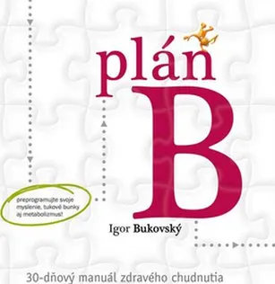 Plán B: 30-dňový manuál zdravého chudnutia - Igor Bukovský
