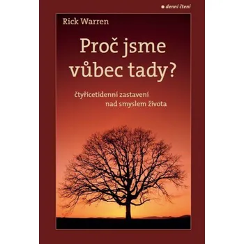 Proč jsme vůbec tady? - Rick Warren