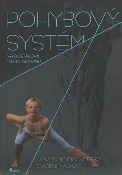 Pohybový systém: Anatomie, diagnostika, cvičení, masáže + DVD - Iva Dostálová, Martin Sigmund