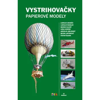 Vystrihovačky: Papierové modely - Ladislav Jakubčo a kol.