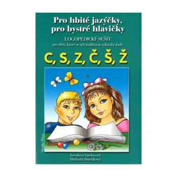 Předškolní výuka Studio Press Pro hbité jazýčky, pro bystré hlavičky - logopedický sešit C, S, Z, Č, Š, Ž