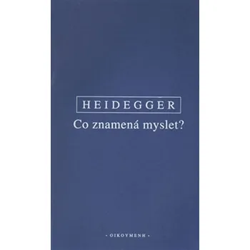 Co znamená myslet – Martin Heidegger