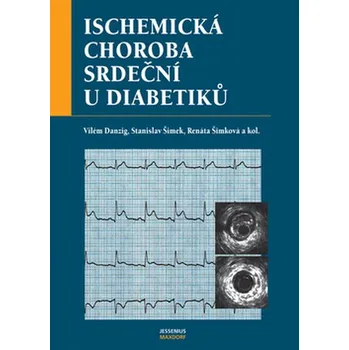 Ischemická choroba srdeční - Renáta Šimková, Stanislav Šimek, Vilém Danzig (2006, pevná)