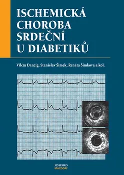 Ischemická choroba srdeční - Renáta Šimková, Stanislav Šimek, Vilém Danzig (2006, pevná)