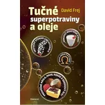 Tučné superpotraviny a oleje - David…