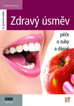 Zdravý úsměv: Péče o zuby a dásně (2. vydání) - Zouharová Zuzana