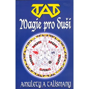 Magie pro duši: Amulety a talismany - TAT