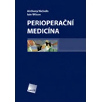 Perioperační medicína - Anthony Nicholls, Iain Wilson