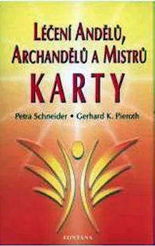 Léčení andělů, archandělů a mistrů: Karty - Petra Schneider, Gerhard K. Pieroth