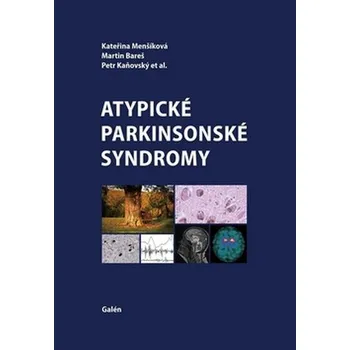 Atypické parkinsonské syndromy - Kateřina Menšíková, Martin Bareš, Petr Kaňovský