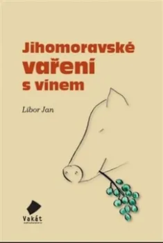 Jihomoravské vaření s vínem - Jan Libor