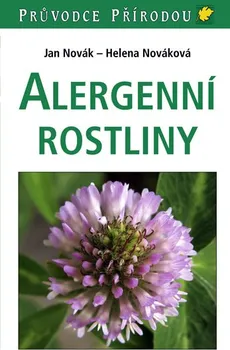 Alergenní rostliny - Jan Novák, Helena Nováková Alergenní rostliny - Jan Novák, Helena Nováková