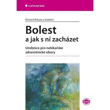 Bolest a jak s ní zacházet - Richard Rokyta
