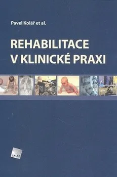 učebnice Rehabilitace v klinické praxi - Pavel Kolář