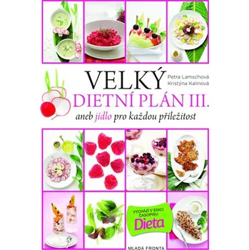 Velký dietní plán III.: aneb jídlo pro každou příležitost - Kristýna Kalinová, Petra Lamschová