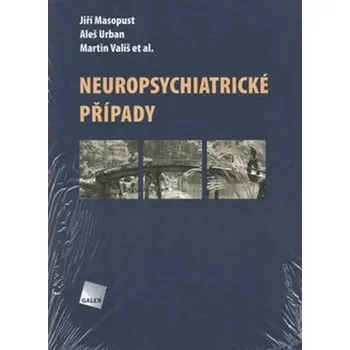 Neuropsychiatrické případy - Jiří Masopust a kol.