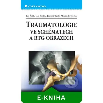 Traumatologie ve schématech a RTG obrazech - Ivo Žvák a kol.