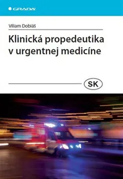 Klinická propedeutika v urgentnej medicíne - Viliam Dobiáš