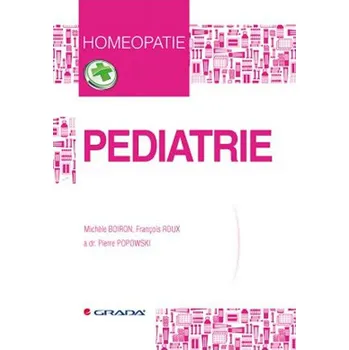 Pediatrie: Homeopatie - Michele Boiron, François Roux, Popowski Pierre dr.