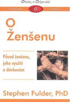 O ženšenu: Původ ženšenu, jeho použití a dávkování - Stephen Fulder