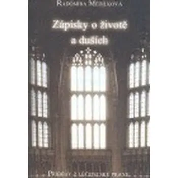 Zápisky o životě a duších - Radomíra Mědílková