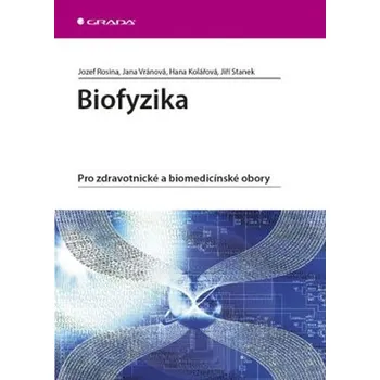 Biofyzika - Jana Vránová, Hana Kolářová, Jiří Stanek, Jozef Rosina