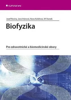 Biofyzika - Jana Vránová, Hana Kolářová, Jiří Stanek, Jozef Rosina
